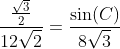 \frac{\frac{\sqrt3}{2}}{12\sqrt2}=\frac{\sin(C)}{8\sqrt3}